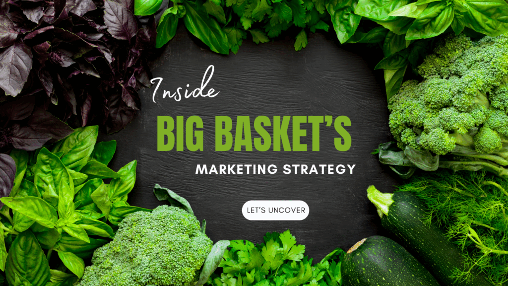 Big Basket’s Marketing Strategy